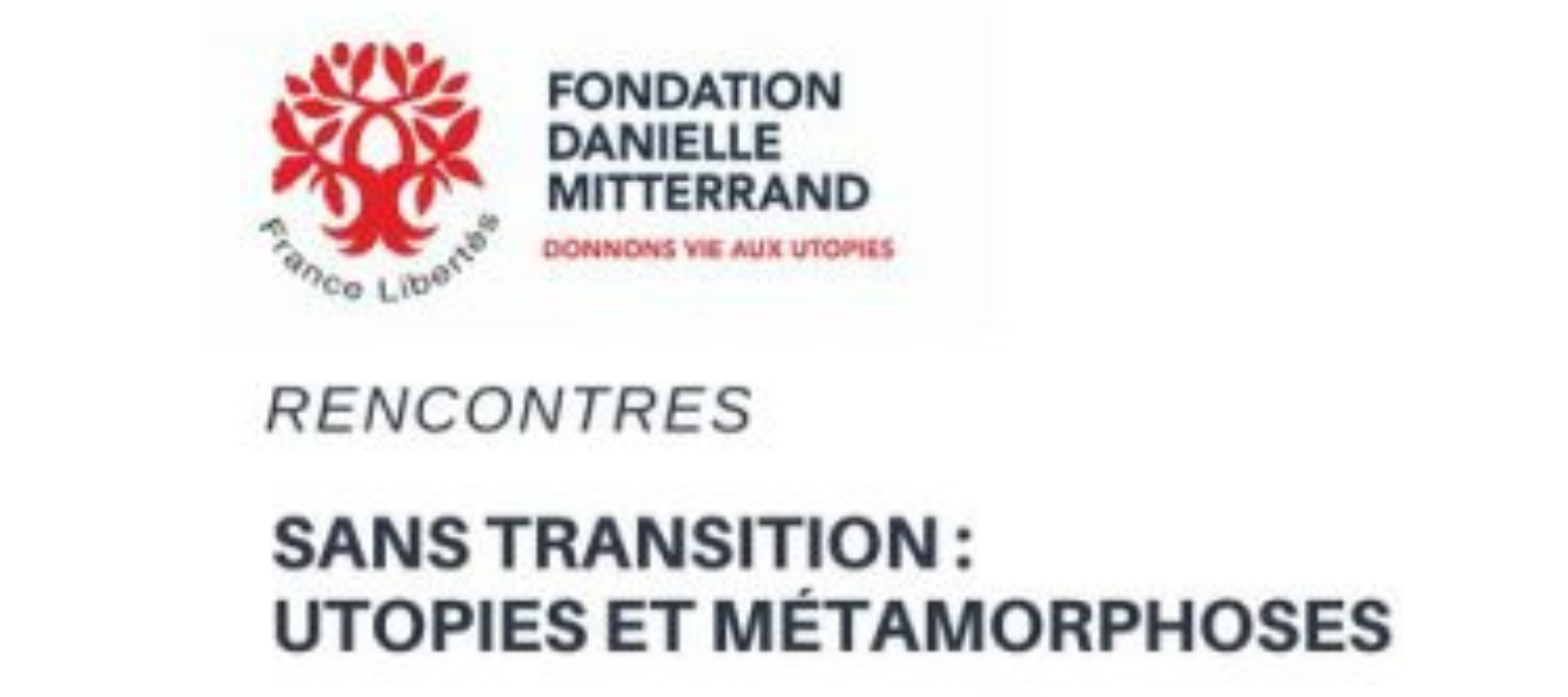 Fondation Danielle Mitterand Rencontres « Sans Transition
